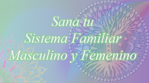 Curso Sana tu Sistema Familiar Masculino y Femenino